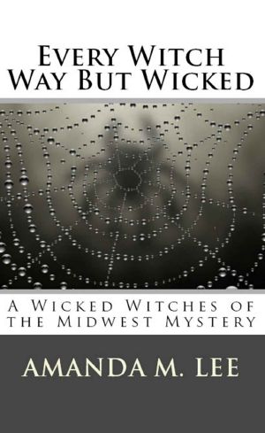 [Wicked Witches of the Midwest 02] • Every Witch Way But Wicked